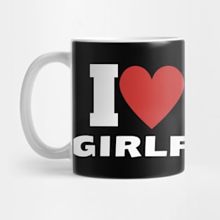 I Love My Girlfriend Mug